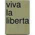 Viva La liberta