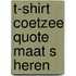 T-shirt Coetzee quote maat S Heren