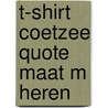 T-shirt Coetzee quote maat M Heren by Unknown