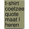 T-shirt Coetzee quote maat L Heren door Onbekend