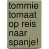 Tommie Tomaat op reis naar Spanje! by Johan de Jager