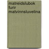 Matreidslubok furir matvinnsluvelina door Onbekend