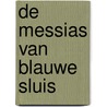 De messias van Blauwe Sluis door Hendrik Jan Korterink