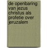 De openbaring van Jezus Christus als Profetie over Jeruzalem by A. ten Napel