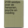 2139 weetjes over de hersenen, psyche en voeding by Iris Bouter