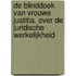 De blinddoek van vrouwe justitia. Over de juridische werkelijkheid