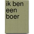 ik ben een boer