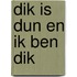 Dik is dun en ik ben dik