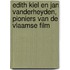 Edith Kiel en Jan Vanderheyden, pioniers van de Vlaamse film