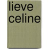 Lieve Celine by Hanna Bervoets