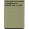 Toetsingsadvies over het milieueffectrapport logistiek park Moerdijk by Commissie voor de m.e.r.