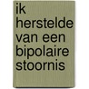 Ik herstelde van een bipolaire stoornis door Henk Schutte