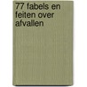 77 fabels en feiten over afvallen by Hans Kraak