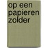 Op een papieren zolder