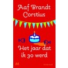 Het jaar dat ik dertig werd door Aaf Brandt Corstius