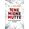 Iene miene mutte by M.J. Arlidge