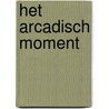 Het arcadisch moment door Bert Overbeek