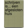 Schrijven is... een afgesloten huis by M.P.O. Books