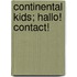 Continental kids; hallo! contact!