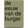 De eeuw van de burger by Govert J. Buijs