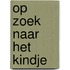 Op zoek naar het kindje