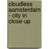 Cloudless Aamsterdam - City in Close-up