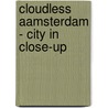 Cloudless Aamsterdam - City in Close-up by Peter Elenbaas