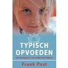 Typisch opvoeden by Frank Post