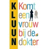 Komt een vrouw bij de dokter by Kluun