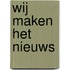 Wij maken het nieuws