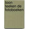 Toon Teeken de fotoboeken door Lex ter Braak