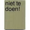 Niet te doen! door Onbekend