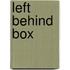Left behind box