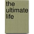 The ultimate life