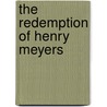 The redemption of Henry Meyers by Unknown