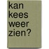 Kan Kees weer zien?