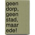 Geen dorp, geen stad, maar EDE!