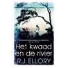 Het kwaad en de rivier by R.J. Ellory