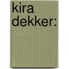 Kira Dekker: by Unknown