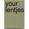 Your Lentjes by Unknown