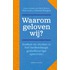 Waarom geloven wij?