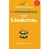 Consuminderen met kinderen door Marieke Henselmans