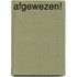 Afgewezen!