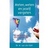 Meten, weten en jezelf vergeten