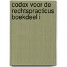 Codex voor de rechtspracticus boekdeel I door Josee Dreesen