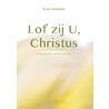 Lof zij U, Christus door Kees Waaijman