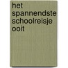 Het spannendste schoolreisje ooit door Iris Boter