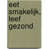 Eet smakelijk, leef gezond door Fredy Wamelink