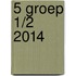 5 groep 1/2 2014
