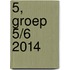 5, groep 5/6 2014